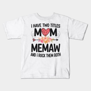 i have two titles mom and memaw Kids T-Shirt